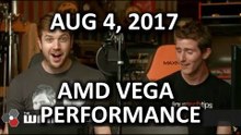 Vega Performance CONFIRMED.. in rumors - WAN Show August 4, 2017