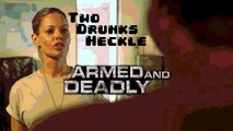 Two Drunks Heckle Armed and Deadly Part 1 - Beers for Jeers