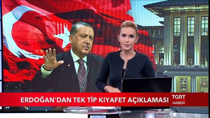 Erdoğan'dan Tek Tip Kıyafet Açıklaması