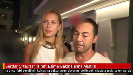 Serdar Ortaç'tan İtiraf: Eşime Bakmalarına Alıştım