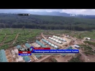 Pembangunan Lokasi Relokasi Sinabung Belum Tuntas - NET12