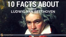 Beethoven 10 facts about Ludwig van Beethoven | Classical Music History