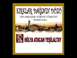HÜLYA ATACAN YEŞİLALTAY BİR DİYARBAKIR TÜRKÜSÜ