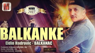 Eldin Hadrovic Balkanac - NOVO 2017  BALKANKE