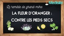 Remède de grand-mère contre les pieds secs : la fleur d'oranger