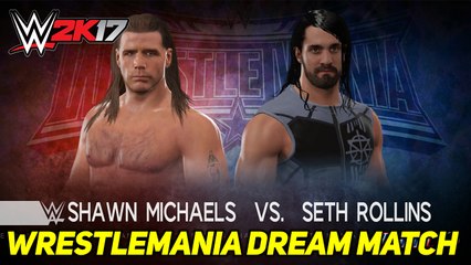 WWE 2K17 Shawn Michaels Vs Seth Rollins Wrestlemania Dream Match