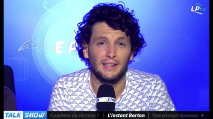 Talk Show du 07/08, partie 6 : "l'instant Barton"