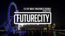 Lucian X Noe´ Fly By Night (inverness Remix)