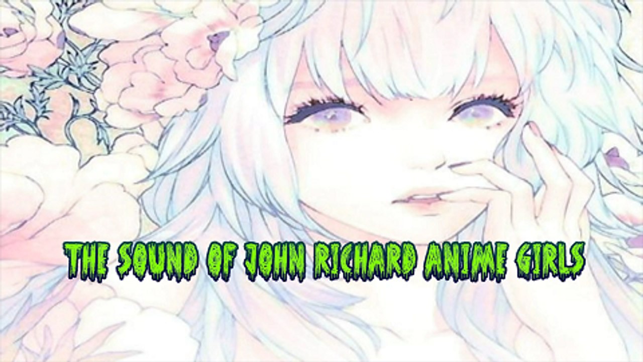 The Sound of John Richard Anime Girls