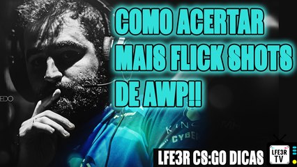 CSGO COMO ACERTAR MAIS FLICK SHOTS DE AWP
