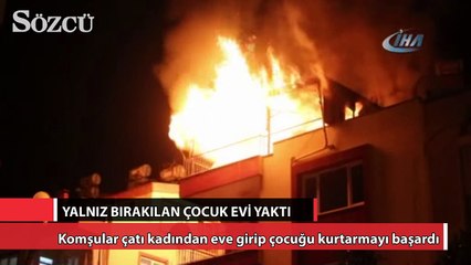 Evde yalnız bırakılan çocuk oyuncakla evi yaktı