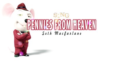 [Lyrics]Seth Macfarlane Pennies From Heaven (SING Movie Soundtrack)