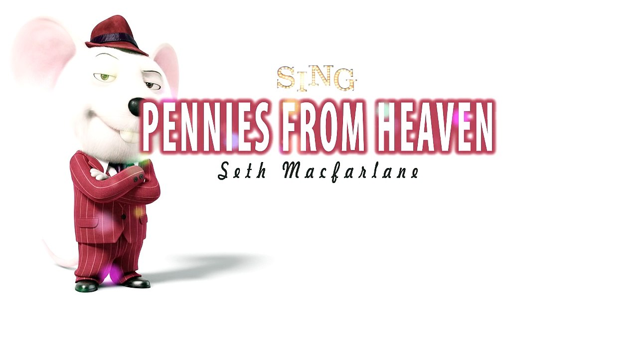 [Lyrics]Seth Macfarlane Pennies From Heaven (SING Movie Soundtrack)