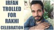 Irfan Pathan trolled over celebrating Rakshabandhan | Oneindia News