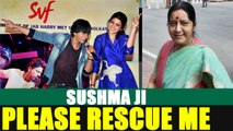 Sushma Swaraj asked by youth to rescue him from Shah Rukh Khan's Jab Harry Met Sejal | Oneindia News
