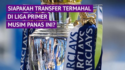 SEPAKBOLA: Premier League: Seberapa Tahukah Anda Jelang Musim Baru?