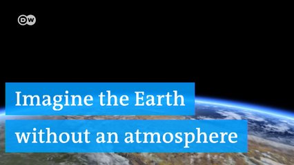What if there were no atmosphere? | DW Deutsch