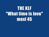 Klf  - What Time is Love (maxi version)