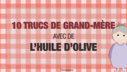 10 trucs de grand-mère avec de l’huile d’olive