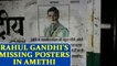 Rahul Gandhi goes missing from Amethi, posters appear across city | Oneindia News