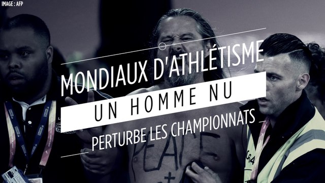 Mondiaux d'athlétisme : un homme nu perturbe les championnats