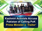 Kashmiri activists accuse Pakistan of calling PoK Prime Minister a traitor’