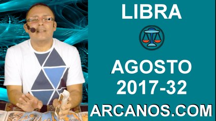 LIBRA AGOSTO 2017-6 al 12 Ago 2017-Amor Solteros Parejas Dinero Trabajo-ARCANOS.COM
