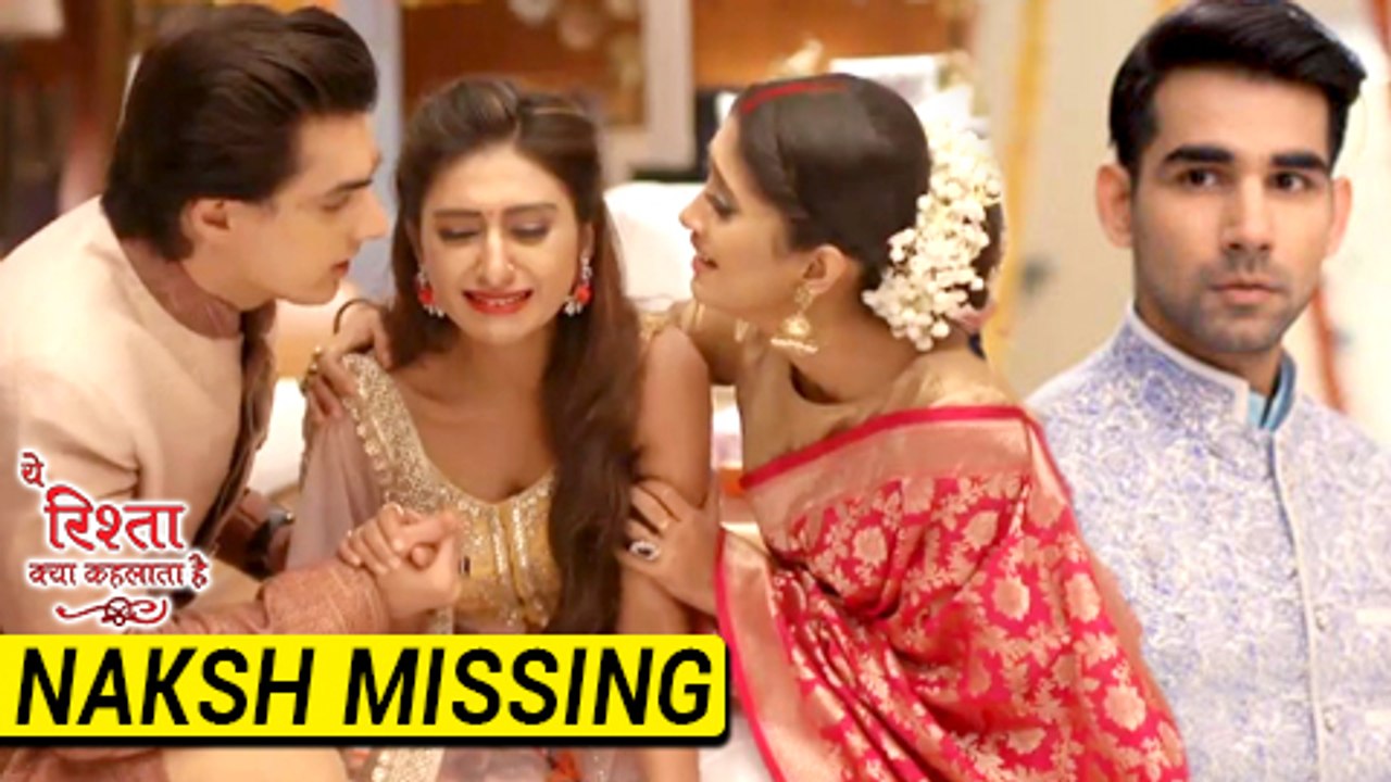 Naksh Goes MISSING On His WEDDING Day  Yeh Rishta Kya Kehlata Hai