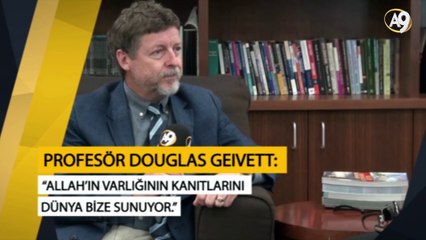 Profesör Douglas Geivett: ‘‘Allah’ın varlığının kanıtlarını dünya bize sunuyor.”
