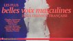 Les Chansonniers - Les Plus Belles Voix Masculines de la Chanson Française