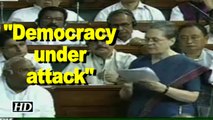 Democracy under attack by communal, repressive forces: Sonia