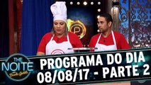 The Noite - 08.08.17 - Parte 2