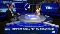 i24NEWS DESK | Supporters rally for scandal-ridden Netanyahu | Wednesday, August 9th 2017