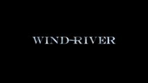 WIND RIVER (2017) Bande Annonce VF - HD