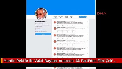 Mardin Rektör ile Vakıf Başkanı Arasında 'Ak Parti'den Elini Çek' Polemiği