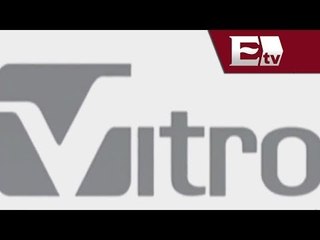 La empresa Vitro termina su reestructura / Dinero