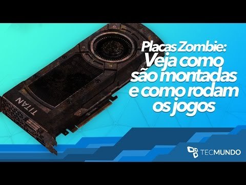 Placas Zombie: Veja como são montadas e como rodam os jogos - TecMundo