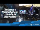 Testamos o Motion Sphere: o simulador ultra realista - TecMundo