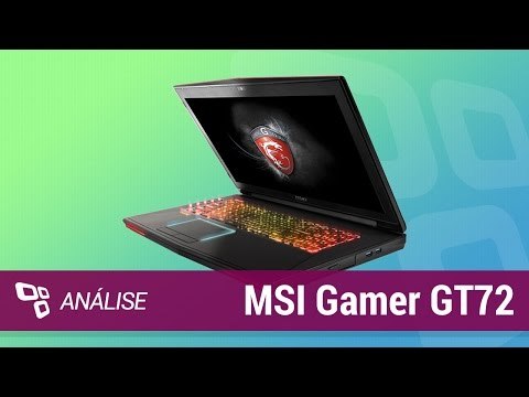 Notebook Gamer GT72, o demolidor feito pela MSI [Análise] - TecMundo