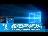 Windows 10 Build 10537 surge na web com novos ícones, efeitos e menus