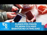 Tá barato? Valor de planos pós-pagos ficou 31% mais baixo no último ano
