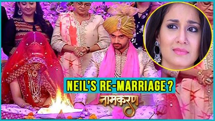 Neil To Get RE-MARRIED | Avni LEAVES The House | Naamkaran