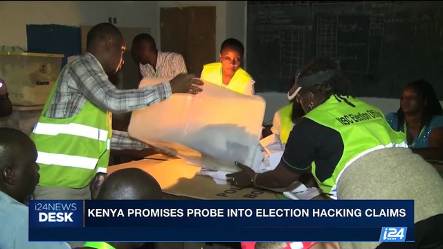 i24NEWS DESK | Kenya promises probe into election hacking claims | Thursday, August 10th 2017