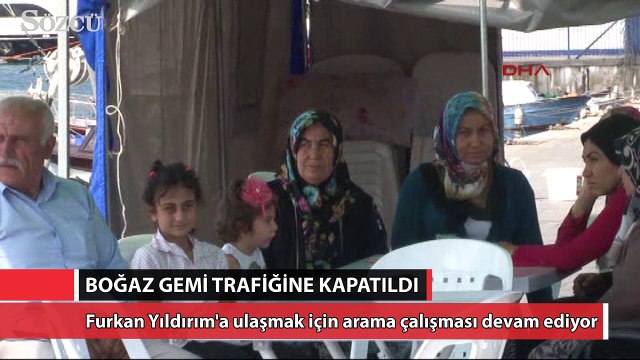 Boğaz gemi trafiğine kapatıldı; Furkan Yıldırım aranıyor