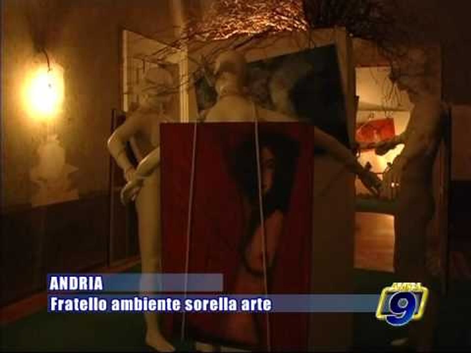 ANDRIA. Mostra: Fratello Ambiente, Sorella Arte