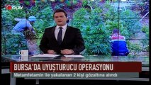 Bursa'da uyuşturucu operasyonu (Haber 09 08 2017)