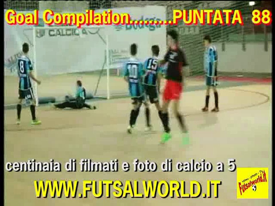 88^ Goal Compilation . . . calcio a 5 / futsal .. puntata num.88