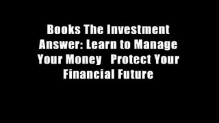 Books The Investment Answer: Learn to Manage Your Money   Protect Your Financial Future