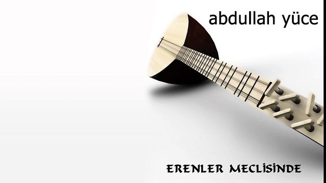 Abdullah Yüce - Erenler Meclisinde (Full Albüm)