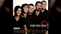 Grup Gurbetçiler - Hadi Güle Güle / İnternetçi Kız (Full Albüm)
